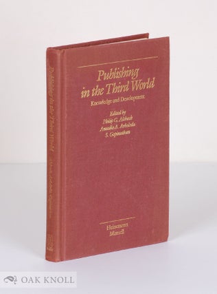 PUBLISHING IN THE THIRD WORLD: KNOWLEDGE AND DEVELOPMENT. Philip G. Altbach, Amadio.