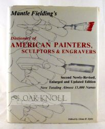 DICTIONARY OF AMERICAN PAINTERS, SCULPTORS & ENGRAVERS FROM COLONIAL TIMES THROUGH 1926. Mantle Fielding.