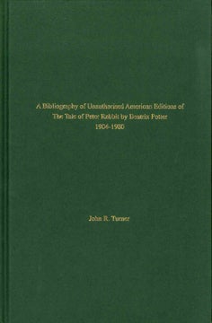 A BIBLIOGRAPHY OF UNAUTHORISED AMERICAN EDITIONS OF THE TALE OF PETER RABBIT BY BEATRIX POTTER. John R. Turner.