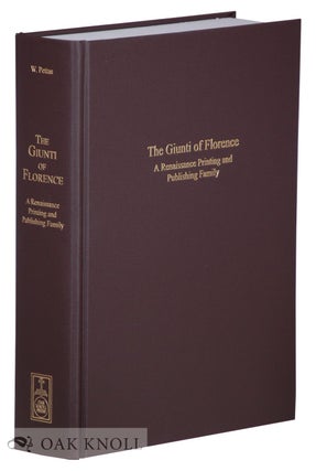 THE GIUNTI OF FLORENCE: A RENAISSANCE PRINTING AND PUBLISHING FAMILY. William A. Pettas.