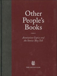 Order Nr. 105527 OTHER PEOPLE'S BOOKS: ASSOCIATION COPIES AND THE STORIES THEY TELL