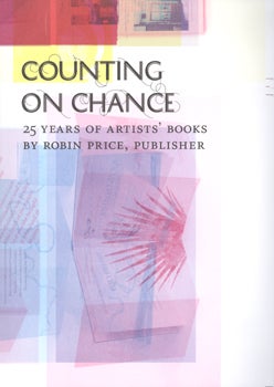 Order Nr. 105544 COUNTING ON CHANCE: 25 YEARS OF ARTISTS' BOOKS BY ROBIN PRICE, PUBLISHER