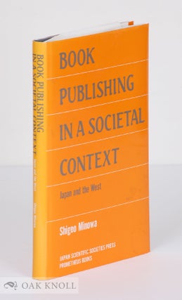 Order Nr. 105580 BOOK PUBLISHING IN A SOCIETAL CONTEXT: JAPAN AND THE WEST. Shigeo Minowa