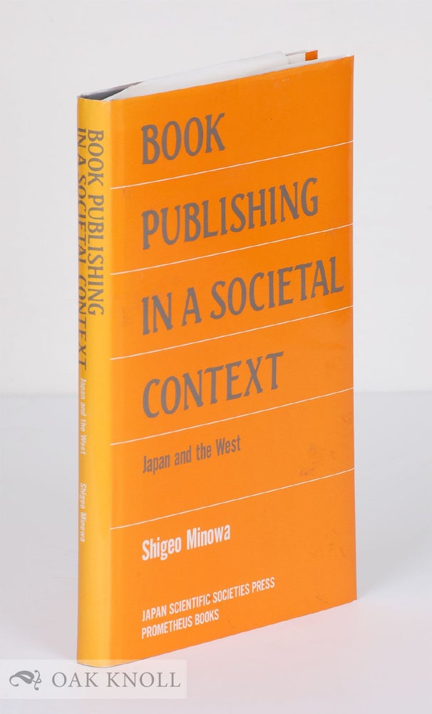 Order Nr. 105580 BOOK PUBLISHING IN A SOCIETAL CONTEXT: JAPAN AND THE WEST. Shigeo Minowa.