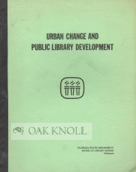 Order Nr. 105702 URBAN CHANGE AND PUBLIC LIBRARY DEVELOPMENT, SELECTED PAPERS. Ruth H. Rockwood.