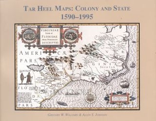 Order Nr. 105769 TAR HEEL MAPS: COLONY AND STATE, 1590-1995. Gregory W. Williams, Allen S. Johnson