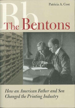 Order Nr. 105927 THE BENTONS, HOW AN AMERICAN FATHER AND SON CHANGED THE PRINTING INDUSTRY....