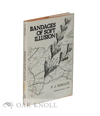 BANDAGES OF SOFT ILLUSION. P. J. Wingate.