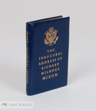 THE INAUGURAL ADDRESS OF RICHARD MILHOUS NIXON, PRESIDENT OF THE UNITED STATES. Richard Milhous Nixon.