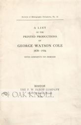 Order Nr. 106062 A LIST OF THE PRINTED PRODUCTIONS OF GEORGE WATSON COLE 1870-1936