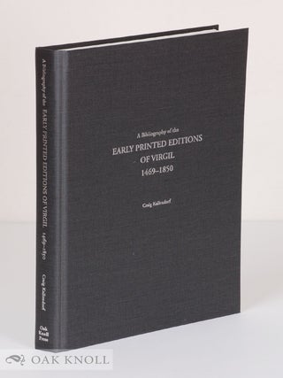 Order Nr. 106177 A BIBLIOGRAPHY OF THE EARLY PRINTED EDITIONS OF VIRGIL, 1469-1850. Craig W....