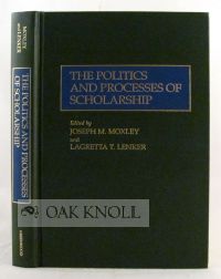Order Nr. 106219 THE POLITICS AND PROCESSES OF SCHOLARSHIP. Joseph M. Moxley, Lagretta T. Lenker
