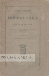 Order Nr. 106254 HISTOIRE ET DESCRIPTION DE LA BIBLIOTHÈQUE PUBLIQUE DE LA VILLE DE BORDEAUX....