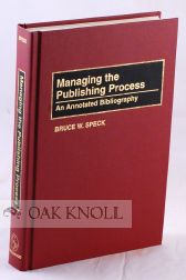 Order Nr. 106310 MANAGING THE PUBLISHING PROCESS, AN ANNOTATED BIBLIOGRAPHY. Bruce W. Speck