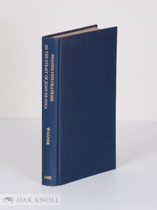 Order Nr. 106387 SPANISH EXPLORATIONS IN THE STRAIT OF JUAN DE FUCA. Henry R. Wagner