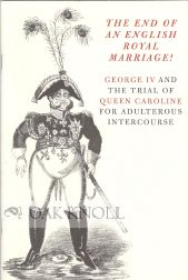 Order Nr. 106460 END OF AN ENGLISH ROYAL MARRIAGE GEORGE IV AND THE TRIAL OF QUEEN CAROLINE FOR...