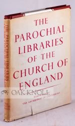 THE PAROCHIAL LIBRARIES OF THE CHURCH OF ENGLAND: REPORT OF A COMMITTEE APPOINTED BY THE CENTRAL...