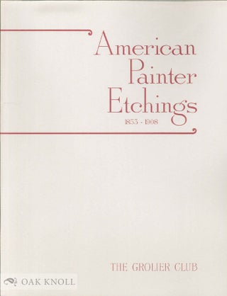Order Nr. 106592 AMERICAN PAINTER ETCHINGS: 1853-1908. Rona Schneider