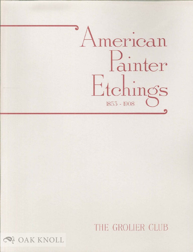 Order Nr. 106592 AMERICAN PAINTER ETCHINGS: 1853-1908. Rona Schneider.