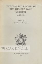 Order Nr. 107362 THE COMMITTEE BOOKS OF THE THEATRE ROYAL NORWICH, 1768-1825. Dorothy H. Eshleman.