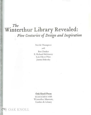 THE WINTERTHUR LIBRARY REVEALED: FIVE CENTURIES OF DESIGN AND INSPIRATION.