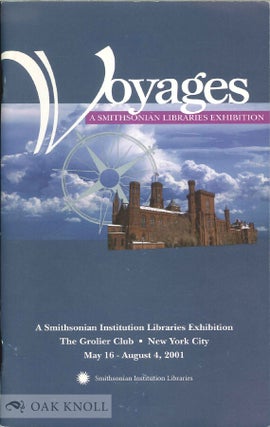Order Nr. 107586 VOYAGES: A SMITHSONIAN LIBRARIES EXHIBITION. Mary Augusta Thomas, curator