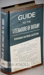 Order Nr. 107679 GUIDE TO THE LITERATURE OF BOTANY; BEING A CLASSIFIED SELECTION OF BOTANICAL WORKS, INCLUDING NEARLY 6000 TITLES NOT GIVEN IN PRITZEL'S `THESAURUS'. Benjamin Daydon Jackson.