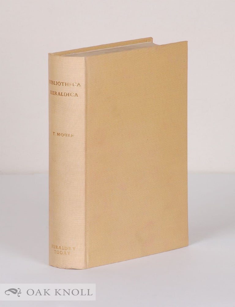 Order Nr. 107724 BIBLIOTHECA HERALDICA MAGNAE BRITANNAE. Thomas Moule.