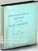 Order Nr. 107745 THE RAY SOCIETY, A BIBLIOGRAPHICAL HISTORY. Richard Curle