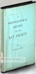 THE RAY SOCIETY, A BIBLIOGRAPHICAL HISTORY. Richard Curle.