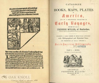 CATALOGUE OF BOOKS, MAPS, PLATES OF AMERICA, AND OF A REMARKABLE COLLECTION OF EARLY VOYAGES ... WITH BIBLIOGRAPHICAL AND HISTORICAL NOTES AND PRESENTING AN ESSAY TOWARDS A DUTCH-AMERICAN BIBLIOGRAPHY.