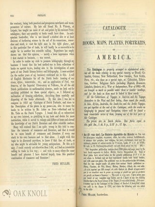 CATALOGUE OF BOOKS, MAPS, PLATES OF AMERICA, AND OF A REMARKABLE COLLECTION OF EARLY VOYAGES ... WITH BIBLIOGRAPHICAL AND HISTORICAL NOTES AND PRESENTING AN ESSAY TOWARDS A DUTCH-AMERICAN BIBLIOGRAPHY.