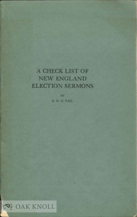 Order Nr. 107773 A CHECK LIST OF NEW ENGLAND ELECTION SERMONS. Vail, obert, illiam, lenroie