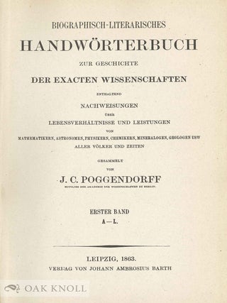 BIOGRAPHISCH-LITERARISCHES HANDWORTERBUCH ZUR GESCHICHTE DER EXACTEN WISSENSCHAFTEN ... MATHEMATIKERN, ASTRONOMEN, PHYSIKERN, CHEMIKERN, MINERALOGEN, GEOLOGEN.