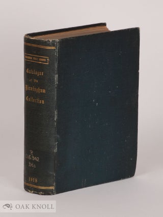 Order Nr. 107859 A CATALOGUE OF THE BIRMINGHAM COLLECTION, INCLUDING PRINTED BOOKS AND PAMPHLETS,...