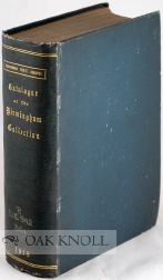 Order Nr. 107859 A CATALOGUE OF THE BIRMINGHAM COLLECTION, INCLUDING PRINTED BOOKS AND PAMPHLETS, MANUSCRIPTS, MAPS, VIEWS, PORTRAITS, ETC. Walter Powell, Herbert Maurice Cashmore, compilers.