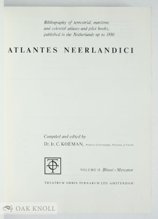 ATLANTES NEERLANDICI, BIBLIOGRAPHY OF TERRESTRIAL, MARITIME AND CELESTIAL ATLASES AND PILOT BOOKS, PUBLISHED IN THE NETHERLANDS UP TO 1800. VOL.II.