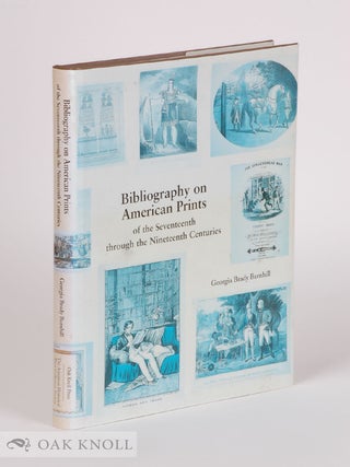 Order Nr. 108158 BIBLIOGRAPHY ON AMERICAN PRINTS OF THE SEVENTEENTH THROUGH THE NINETEENTH...