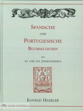 Order Nr. 108233 SPANISCHE UND PORTUGIESISCHE BUCHERZEICHEN DES XV. UND XVI. JAHRHUNDERTS. Konrad...