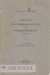 NOTES ON THE CARE, CATALOGUING, CALENDARING AND ARRANGING OF MANUSCRIPTS. J. C. Fitzpatrick.