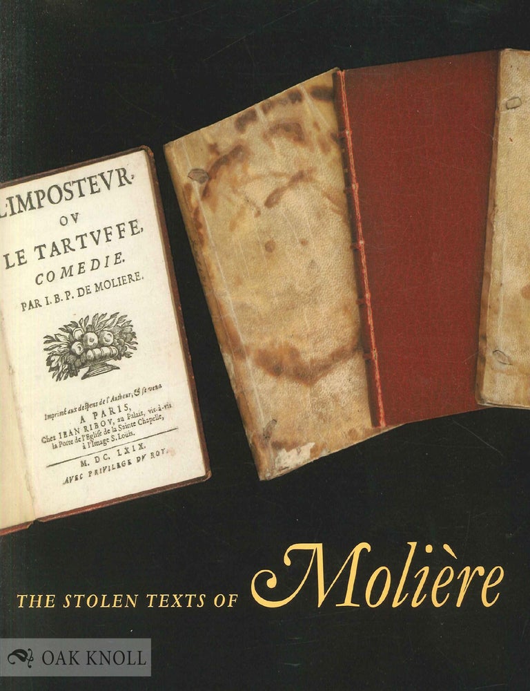 Order Nr. 108720 THE STOLEN TEXTS OF MOLI&Egrave;RE: AN EXHIBITION OF PLAGIARIZED, PIRATED & MISAPPROPRIATED WORKS FROM THE WALTER L. PFORZHEIMER COLLECTION. Eva Rose Guggemos.