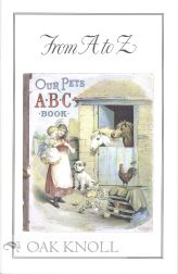 Order Nr. 108743 FROM A TO Z: AN EXHIBITION OF ABC BOOKS SELECTED FROM THE JOHN O.C. MCCRILLIS...