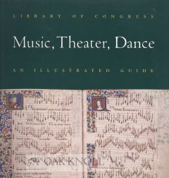LIBRARY OF CONGRESS MUSIC, THEATER, DANCE: AN ILLUSTRATED GUIDE