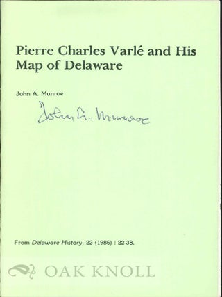 Order Nr. 108783 PIERRE CHARLES VARLÉ AND HIS MAP OF DELAWARE. John A. Munroe