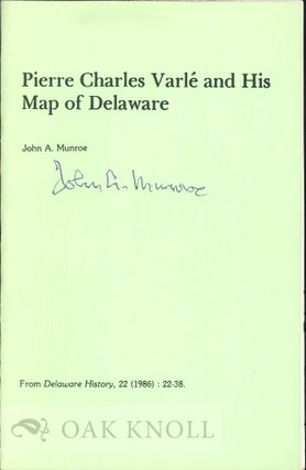 Order Nr. 108783 PIERRE CHARLES VARLÉ AND HIS MAP OF DELAWARE. John A. Munroe