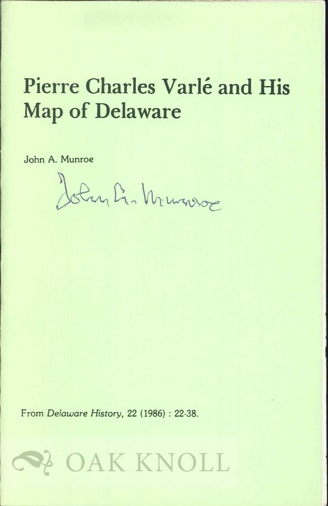Order Nr. 108783 PIERRE CHARLES VARLÉ AND HIS MAP OF DELAWARE. John A. Munroe.