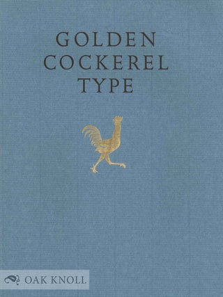 Order Nr. 109156 GOLDEN COCKEREL TYPE: A COLLECTION OF ESSAYS ON ERIC GILL AND HIS TYPE FOR THE...