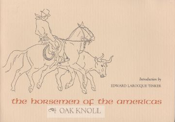 Order Nr. 109333 THE HORSEMEN OF THE AMERICAS. Edward Larocque Tinker.