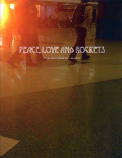 PEACE, LOVE, AND ROCKETS. Felipe Mujica.