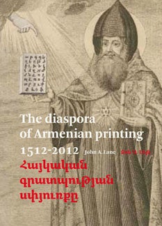 Order Nr. 109505 THE DIASPORA OF ARMENIAN PRINTING, 1512-2012. John A. Lane